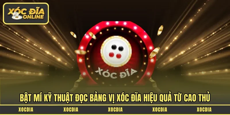Bật mí kỹ thuật đọc bảng vị xóc đĩa hiệu quả từ cao thủ